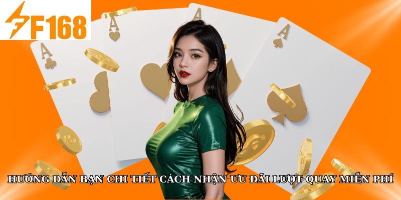 Hướng dẫn bạn chi tiết cách nhận ưu đãi lượt quay miễn phí